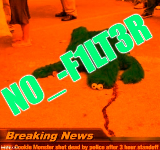 n0_-f1Lt3r | N0_-F1LT3R | made w/ Imgflip meme maker