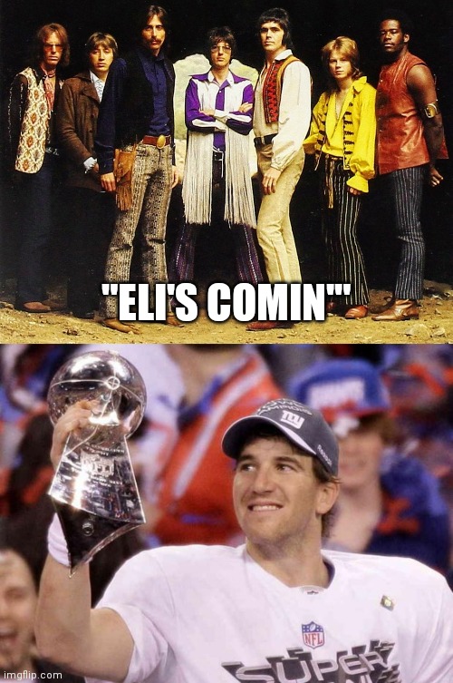 "ELI'S COMIN'" | image tagged in eli manning | made w/ Imgflip meme maker