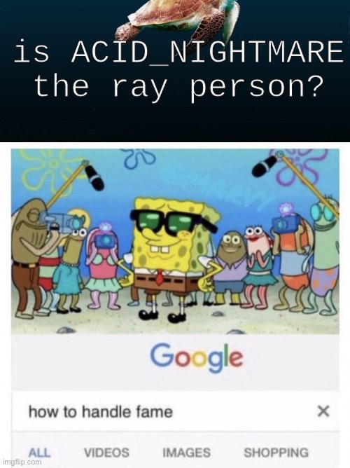 image tagged in how to handle fame | made w/ Imgflip meme maker