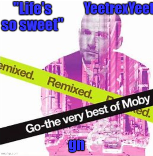 Moby 3.0 | gn | image tagged in moby 3 0 | made w/ Imgflip meme maker