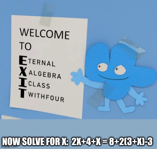 DO IT | NOW SOLVE FOR X:  2X+4+X = 8+2(3+X)-3 | made w/ Imgflip meme maker