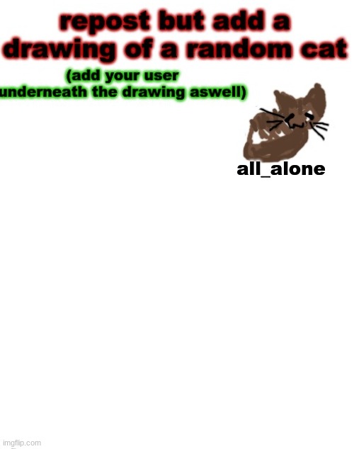 this belongs in the cat stream aswell. | all_alone | image tagged in cat | made w/ Imgflip meme maker