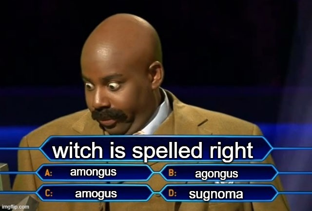 Who wants to be a millionaire? |  witch is spelled right; amongus; agongus; sugnoma; amogus | image tagged in who wants to be a millionaire | made w/ Imgflip meme maker