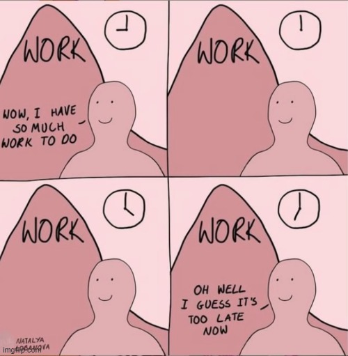 when you a lot of work to do | image tagged in comics | made w/ Imgflip meme maker