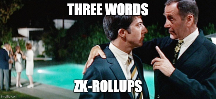 Plastics | THREE WORDS; ZK-ROLLUPS | image tagged in plastics | made w/ Imgflip meme maker