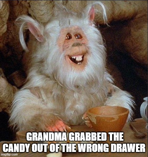 Grandma is High | GRANDMA GRABBED THE CANDY OUT OF THE WRONG DRAWER | image tagged in grandma is high | made w/ Imgflip meme maker