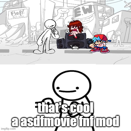 Blank Transparent Square |  that's cool a asdfmovie fnf mod | image tagged in fnf,asdf movie | made w/ Imgflip meme maker