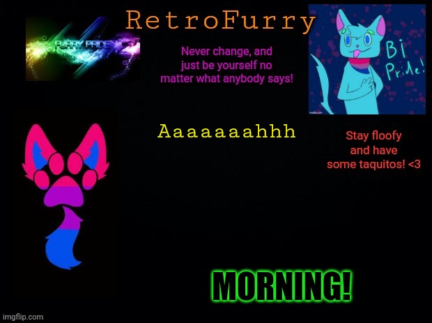 What's up | Aaaaaaahhh; MORNING! | image tagged in retrofurry bisexual announcement template | made w/ Imgflip meme maker