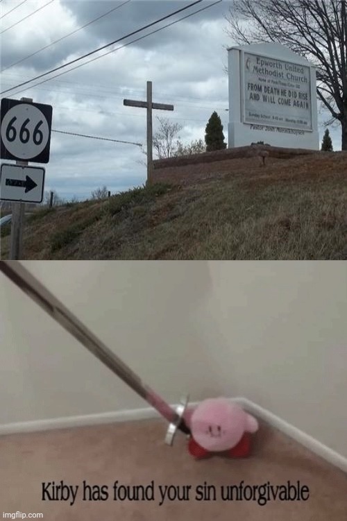 666 | image tagged in kirby has found your sin unforgivable,memes,you had one job,666,church,meme | made w/ Imgflip meme maker