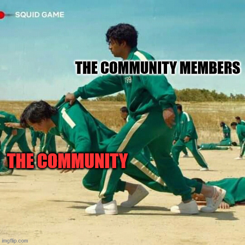 The community and the members | THE COMMUNITY MEMBERS; THE COMMUNITY | image tagged in community,meme,hive,members,cryptocurrency,memehub | made w/ Imgflip meme maker