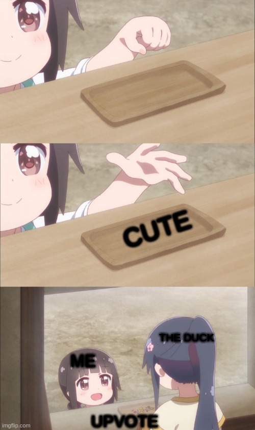 Yuu buys a cookie | CUTE ME THE DUCK UPVOTE | image tagged in yuu buys a cookie | made w/ Imgflip meme maker