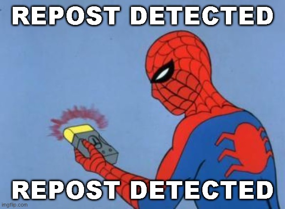 spiderman detector | REPOST DETECTED REPOST DETECTED | image tagged in spiderman detector | made w/ Imgflip meme maker