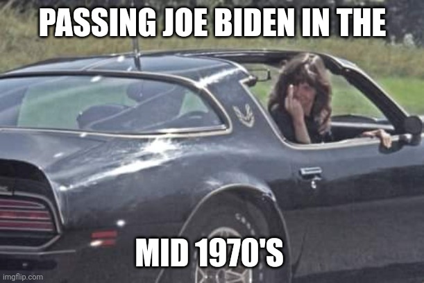SEEE-YA!!!! | PASSING JOE BIDEN IN THE; MID 1970'S | image tagged in joe biden | made w/ Imgflip meme maker