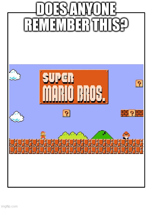 I can just hear the music and i'm not playing this game | DOES ANYONE REMEMBER THIS? | image tagged in blank template,deja vu,mario | made w/ Imgflip meme maker