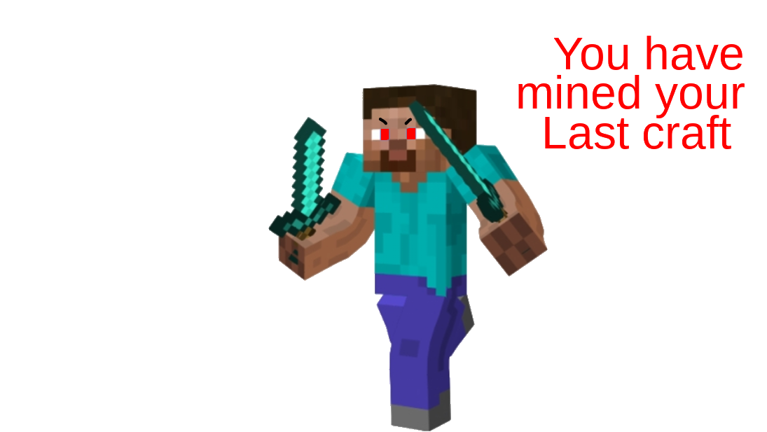 High Quality You have mined your last craft Blank Meme Template