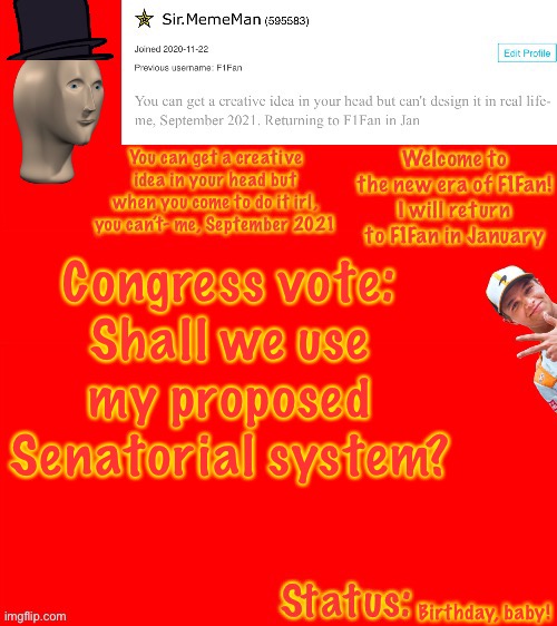 Sir.MemeMan announcement template | Congress vote:
Shall we use my proposed Senatorial system? Birthday, baby! | image tagged in sir mememan announcement template | made w/ Imgflip meme maker