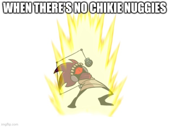zipper meme i made | WHEN THERE'S NO CHIKIE NUGGIES | image tagged in zipper,memes,friday night funkin,funny,mcdonalds,chicken nuggets | made w/ Imgflip meme maker