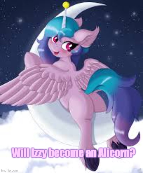 Gen5 alicorn | Will Izzy become an Alicorn? | image tagged in izzy,my little pony,generation,5 | made w/ Imgflip meme maker