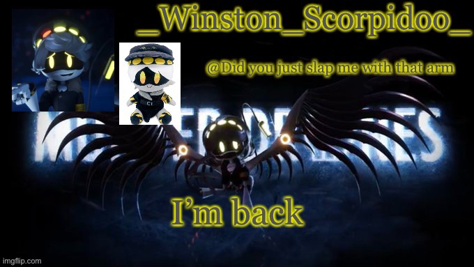 Winston’s murder drone temp | I’m back | image tagged in winston s murder drone temp | made w/ Imgflip meme maker