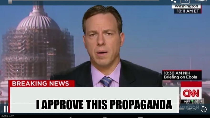 cnn breaking news template | I APPROVE THIS PROPAGANDA | image tagged in cnn breaking news template | made w/ Imgflip meme maker