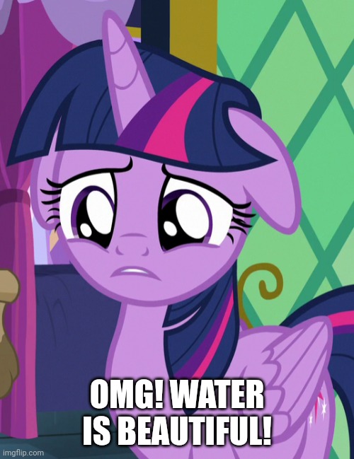 OMG! WATER IS BEAUTIFUL! | made w/ Imgflip meme maker