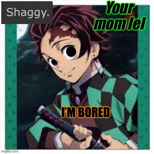Shaggy Announcement Template | I’M BORED | image tagged in shaggy announcement template | made w/ Imgflip meme maker