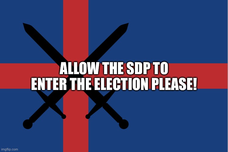 Independent Preservation League Flag | ALLOW THE SDP TO ENTER THE ELECTION PLEASE! | image tagged in independent preservation league flag | made w/ Imgflip meme maker