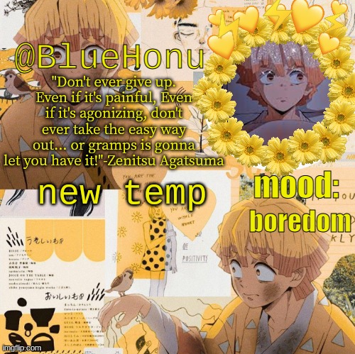 :D | boredom; new temp | image tagged in bluehonu's zenitsu temp | made w/ Imgflip meme maker