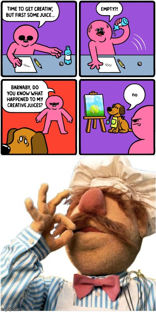 Creative juice | image tagged in masterpiece mwah,dog,comics/cartoons,comics,comic,memes | made w/ Imgflip meme maker