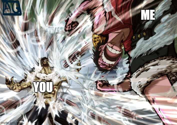 luffy | ME YOU | image tagged in luffy | made w/ Imgflip meme maker