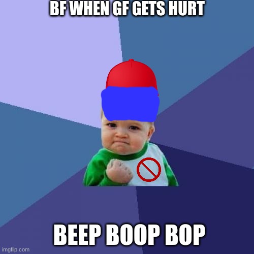 fnf meme | BF WHEN GF GETS HURT; BEEP BOOP BOP | image tagged in memes,success kid | made w/ Imgflip meme maker