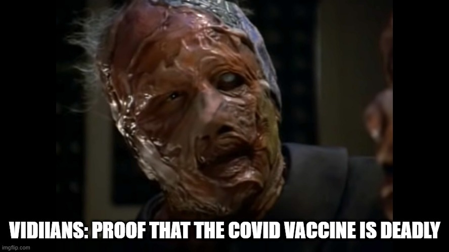 No Shot |  VIDIIANS: PROOF THAT THE COVID VACCINE IS DEADLY | image tagged in viidian star trek | made w/ Imgflip meme maker