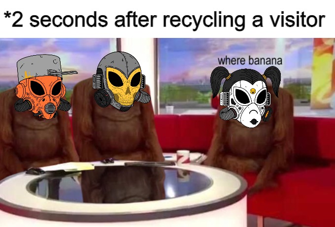 test | *2 seconds after recycling a visitor | image tagged in where banana | made w/ Imgflip meme maker