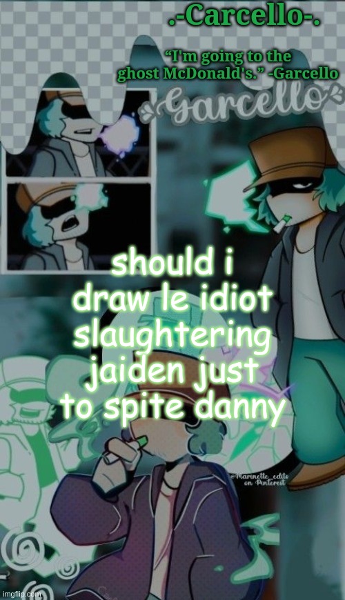 ' | should i draw le idiot slaughtering jaiden just to spite danny | made w/ Imgflip meme maker