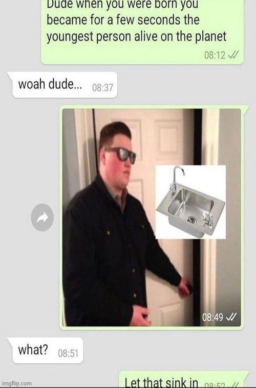 Woah dude... | image tagged in sink | made w/ Imgflip meme maker