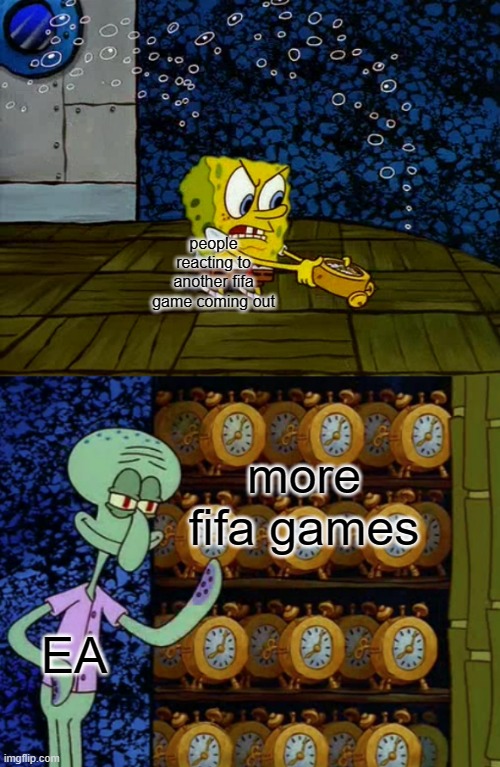 free ensete | people reacting to another fifa game coming out; more fifa games; EA | image tagged in spongebob vs squidward alarm clocks | made w/ Imgflip meme maker