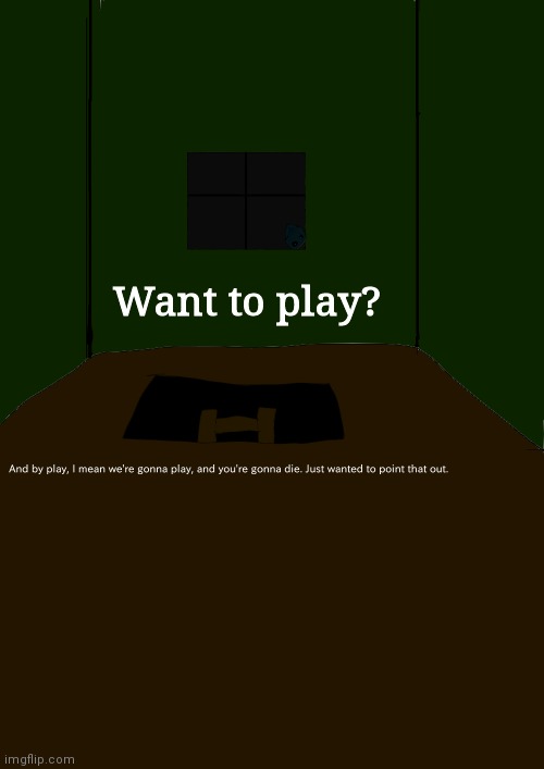 Want to play? | made w/ Imgflip meme maker