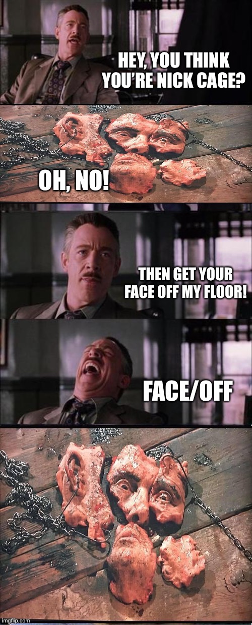 Peter Parker Cry Meme | HEY, YOU THINK YOU’RE NICK CAGE? OH, NO! THEN GET YOUR FACE OFF MY FLOOR! FACE/OFF | image tagged in memes,peter parker cry,nicolas cage,hellraiser | made w/ Imgflip meme maker
