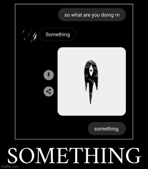 Something | made w/ Imgflip meme maker