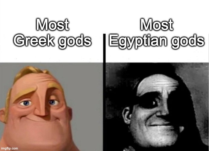 Are Egyptian gods bad? | Most Egyptian gods; Most Greek gods | image tagged in teacher's copy,memes | made w/ Imgflip meme maker