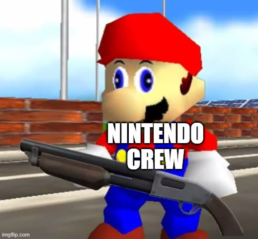 SMG4 Shotgun Mario | NINTENDO CREW | image tagged in smg4 shotgun mario | made w/ Imgflip meme maker