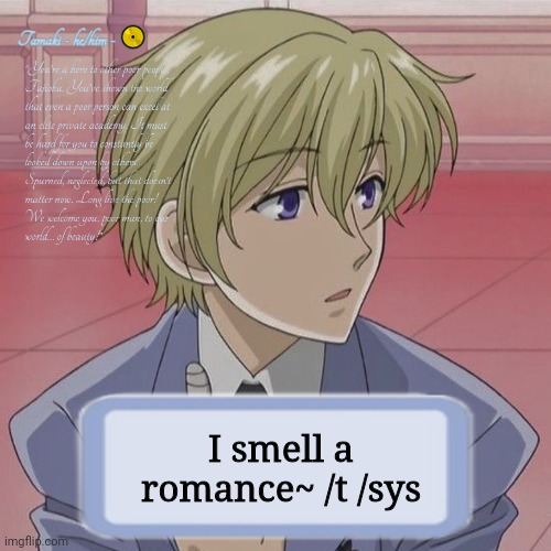 Tamaki | I smell a romance~ /t /sys | image tagged in tamaki | made w/ Imgflip meme maker