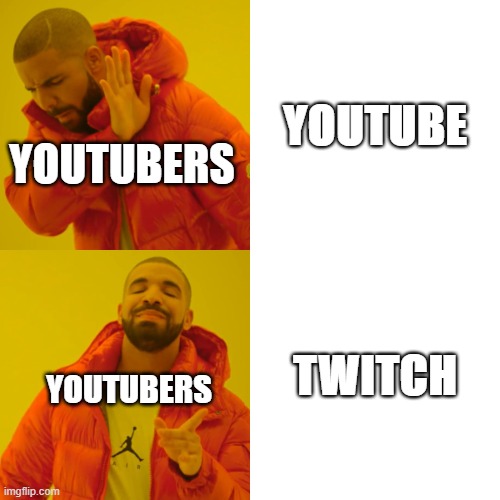 Lets Get Started! | YOUTUBE; YOUTUBERS; TWITCH; YOUTUBERS | image tagged in memes,drake hotline bling | made w/ Imgflip meme maker