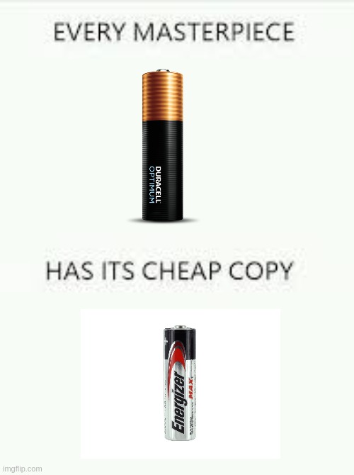 duracell better lol | image tagged in every masterpiece has its cheap copy,battery | made w/ Imgflip meme maker