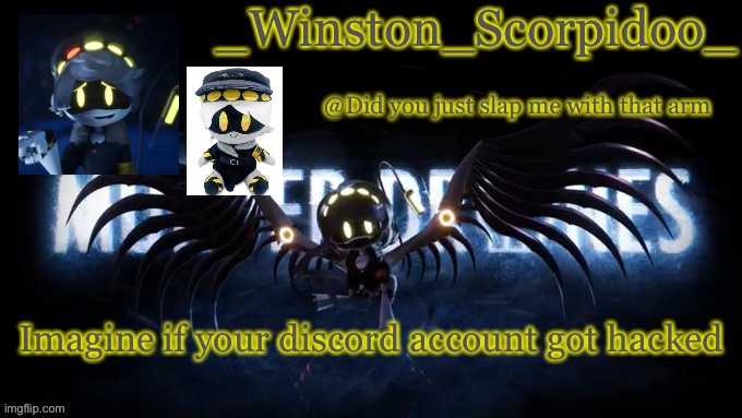 Winston’s murder drone temp | Imagine if your discord account got hacked | image tagged in winston s murder drone temp | made w/ Imgflip meme maker