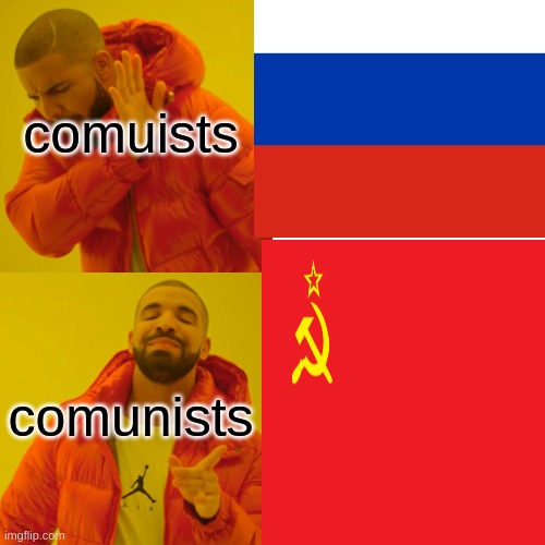 comunists be like | comuists; comunists | image tagged in drake hotline bling,in soviet russia | made w/ Imgflip meme maker