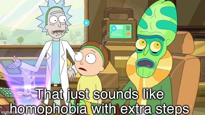 " ?" That just sounds like " " with extra steps! | That just sounds like homophobia with extra steps | image tagged in that just sounds like with extra steps | made w/ Imgflip meme maker