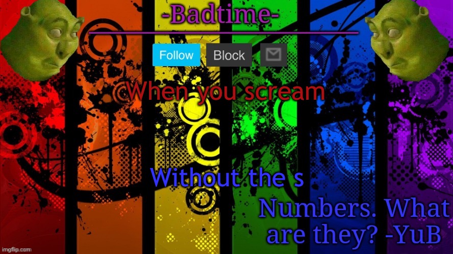 Announcement | When you scream; Without the s | image tagged in announcement | made w/ Imgflip meme maker
