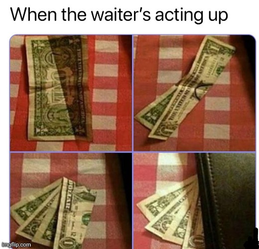 image tagged in memes,waiter,money | made w/ Imgflip meme maker