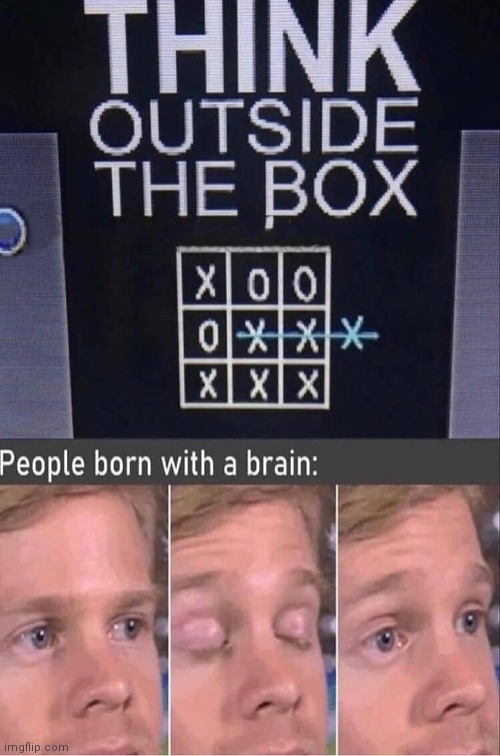 image tagged in blinking guy,think outside the box | made w/ Imgflip meme maker